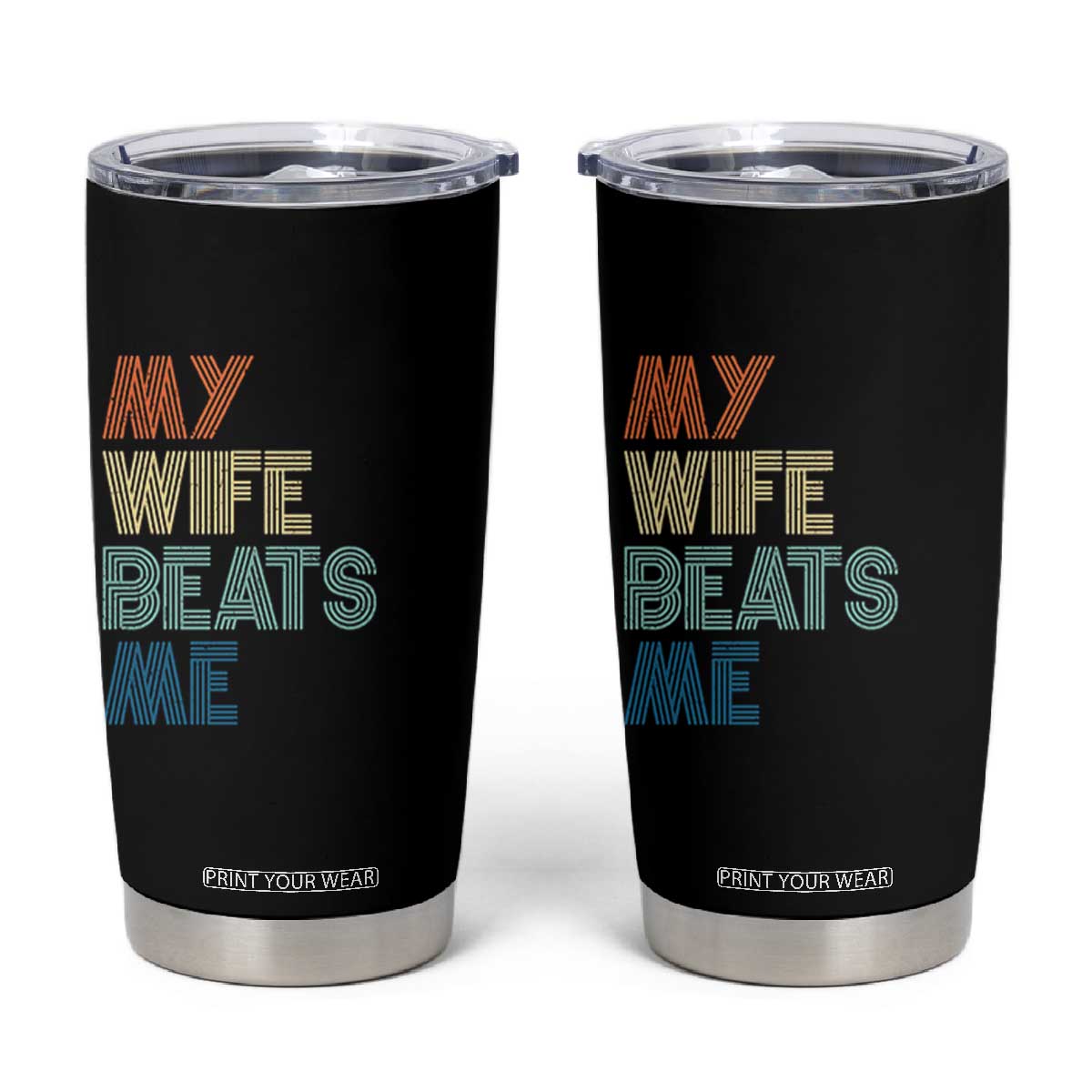Retro My Wife Beats Me Tumbler Cup Funny Husband Birthday Sarcastic TS10 Black Print Your Wear