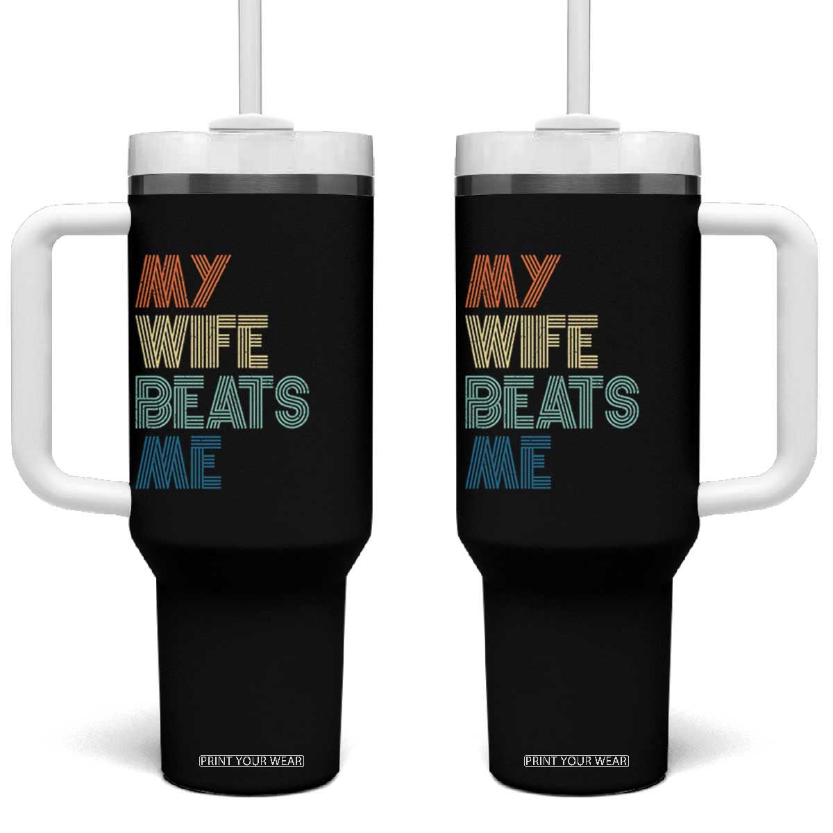 Retro My Wife Beats Me Tumbler With Handle Funny Husband Birthday Sarcastic TS10 One Size: 40 oz Black Print Your Wear