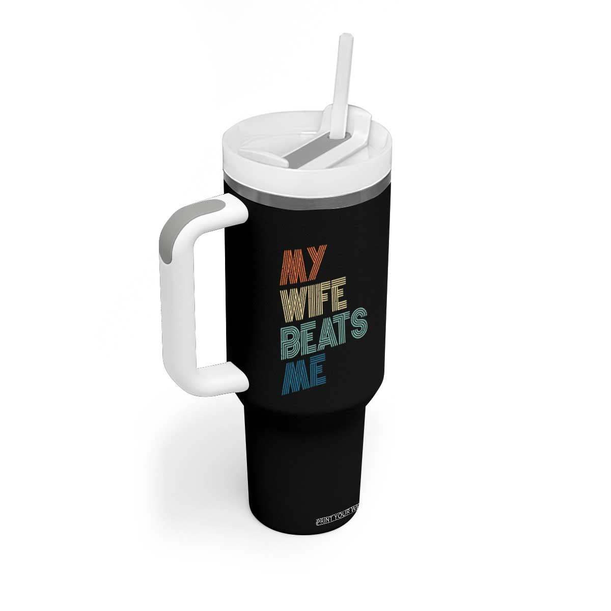 Retro My Wife Beats Me Tumbler With Handle Funny Husband Birthday Sarcastic TS10 Print Your Wear