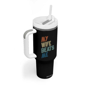 Retro My Wife Beats Me Tumbler With Handle Funny Husband Birthday Sarcastic TS10 Print Your Wear