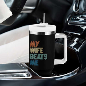 Retro My Wife Beats Me Tumbler With Handle Funny Husband Birthday Sarcastic TS10 Print Your Wear