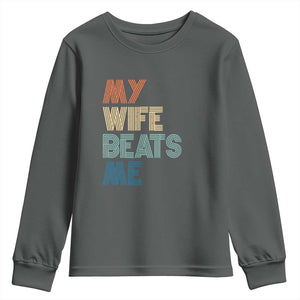 Retro My Wife Beats Me Youth Sweatshirt Funny Husband Birthday Sarcastic TS10 Dark Heather Print Your Wear