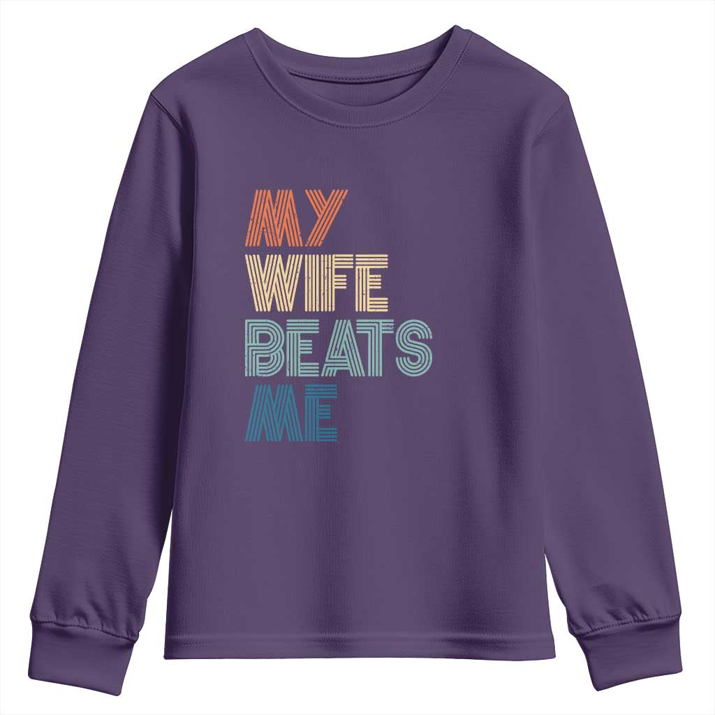 Retro My Wife Beats Me Youth Sweatshirt Funny Husband Birthday Sarcastic TS10 Purple Print Your Wear
