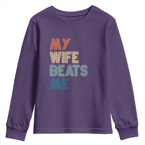 Retro My Wife Beats Me Youth Sweatshirt Funny Husband Birthday Sarcastic TS10 Purple Print Your Wear