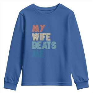 Retro My Wife Beats Me Youth Sweatshirt Funny Husband Birthday Sarcastic TS10 Royal Blue Print Your Wear
