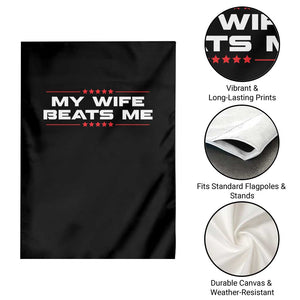 My Wife Beats Me Garden Flag Funny Husband Birthday Anniversary Christmas TS10 Print Your Wear