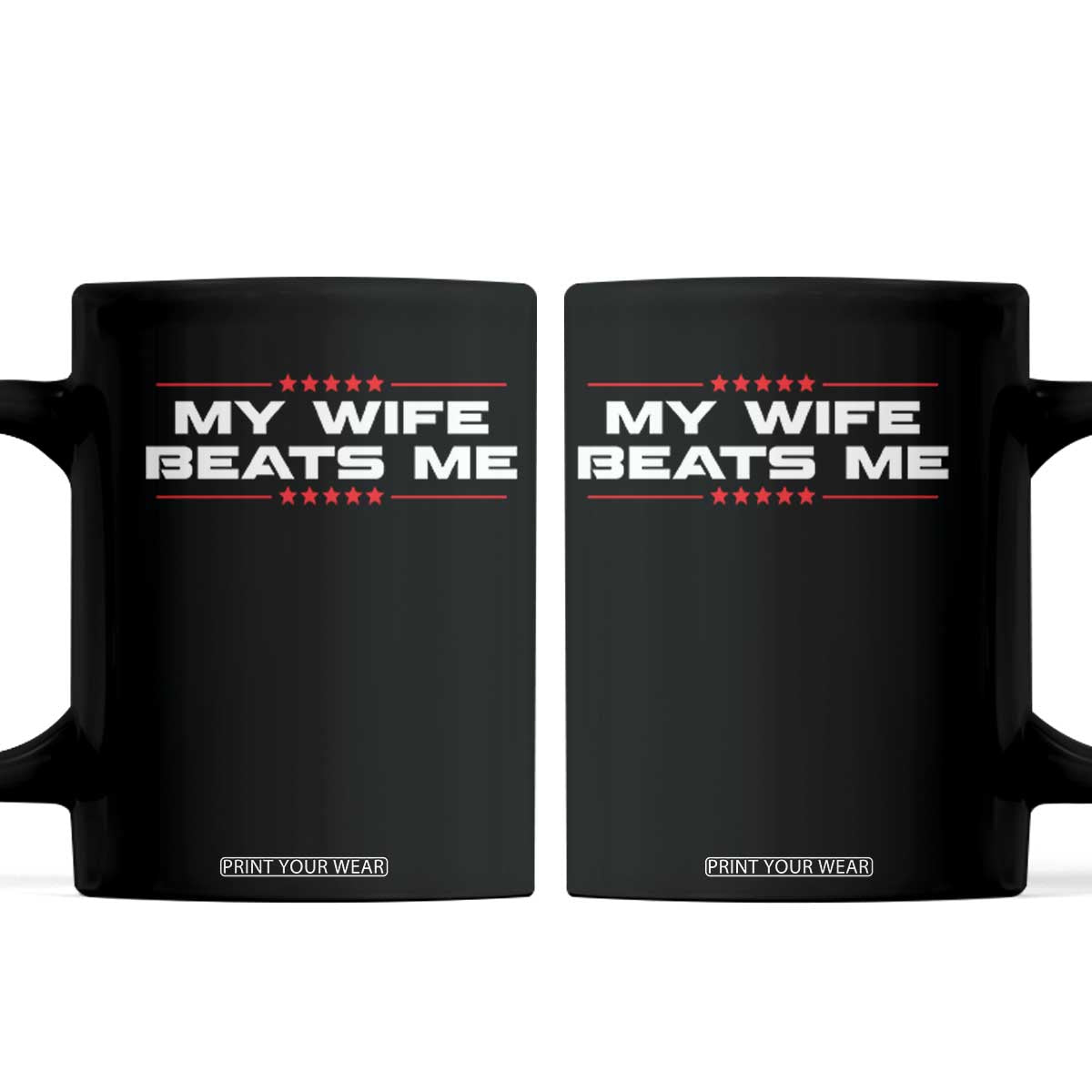 My Wife Beats Me Coffee Mug Funny Husband Birthday Anniversary Christmas TS10 Black Print Your Wear
