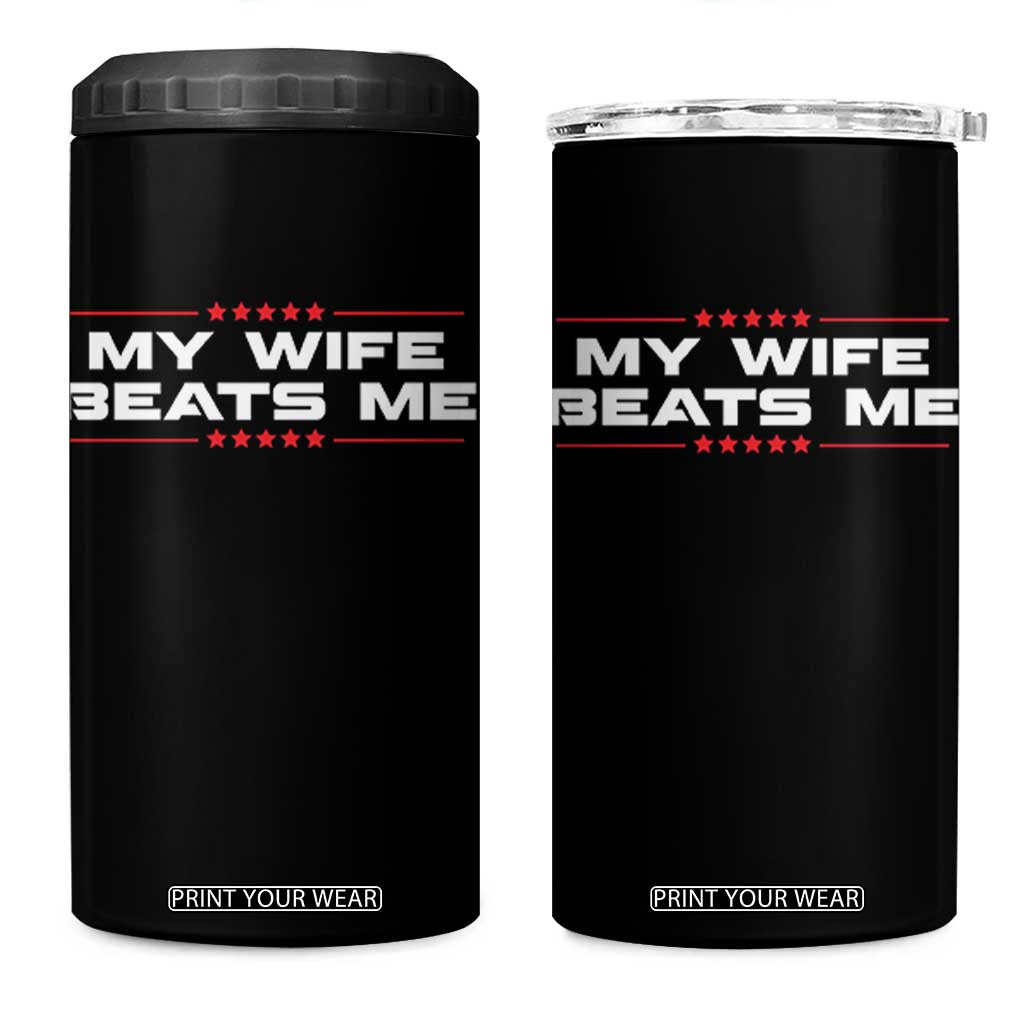My Wife Beats Me 4 in 1 Can Cooler Tumbler Funny Husband Birthday Anniversary Christmas TS10 One Size: 16 oz Black Print Your Wear
