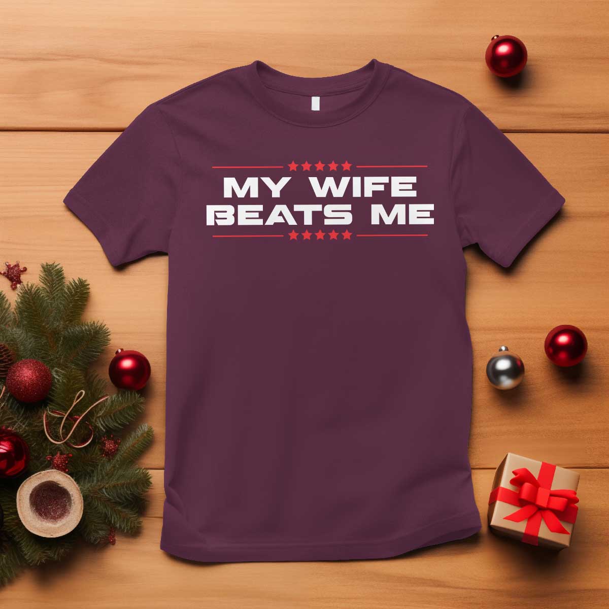 My Wife Beats Me T Shirt Funny Husband Birthday Anniversary Christmas TS10 Maroon Print Your Wear