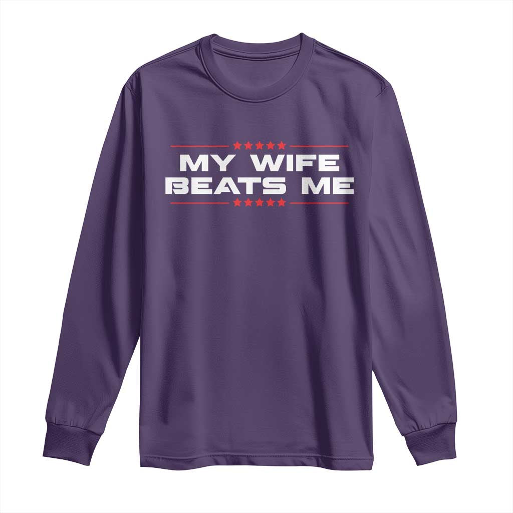 My Wife Beats Me Long Sleeve Shirt Funny Husband Birthday Anniversary Christmas TS10 Purple Print Your Wear