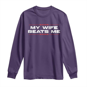 My Wife Beats Me Long Sleeve Shirt Funny Husband Birthday Anniversary Christmas TS10 Purple Print Your Wear