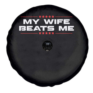 My Wife Beats Me Spare Tire Cover Funny Husband Birthday Anniversary Christmas TS10 Print Your Wear