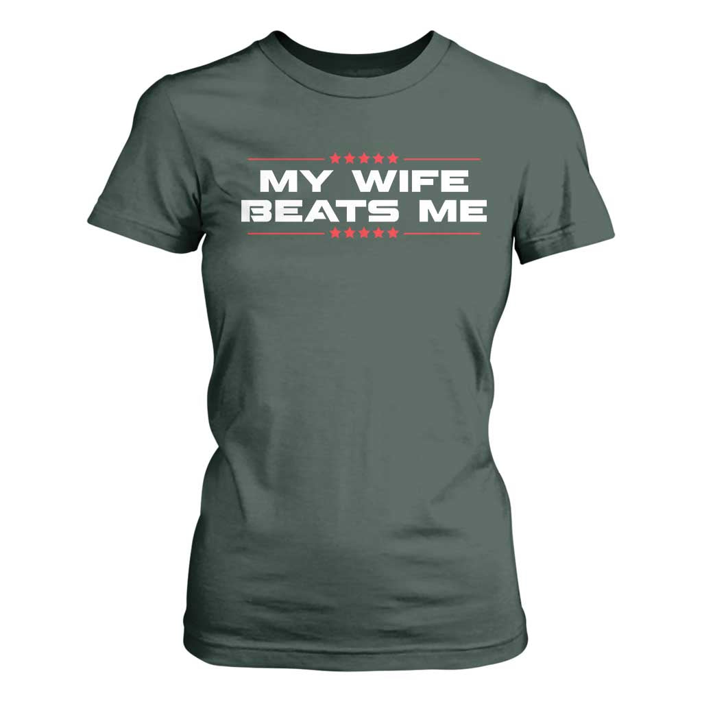 My Wife Beats Me T Shirt For Women Funny Husband Birthday Anniversary Christmas TS10 Dark Forest Green Print Your Wear