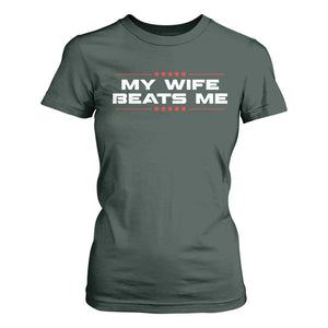 My Wife Beats Me T Shirt For Women Funny Husband Birthday Anniversary Christmas TS10 Dark Forest Green Print Your Wear