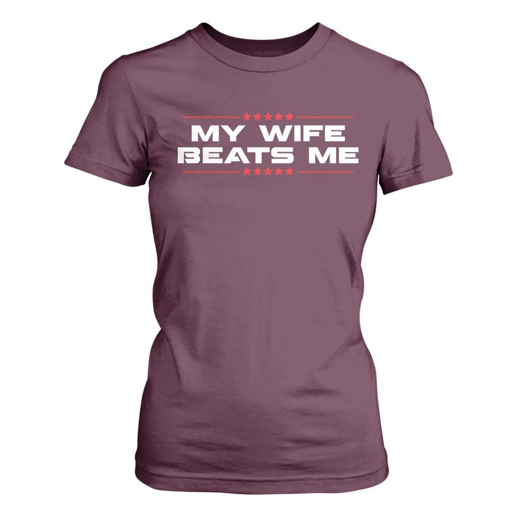 My Wife Beats Me T Shirt For Women Funny Husband Birthday Anniversary Christmas TS10 Maroon Print Your Wear