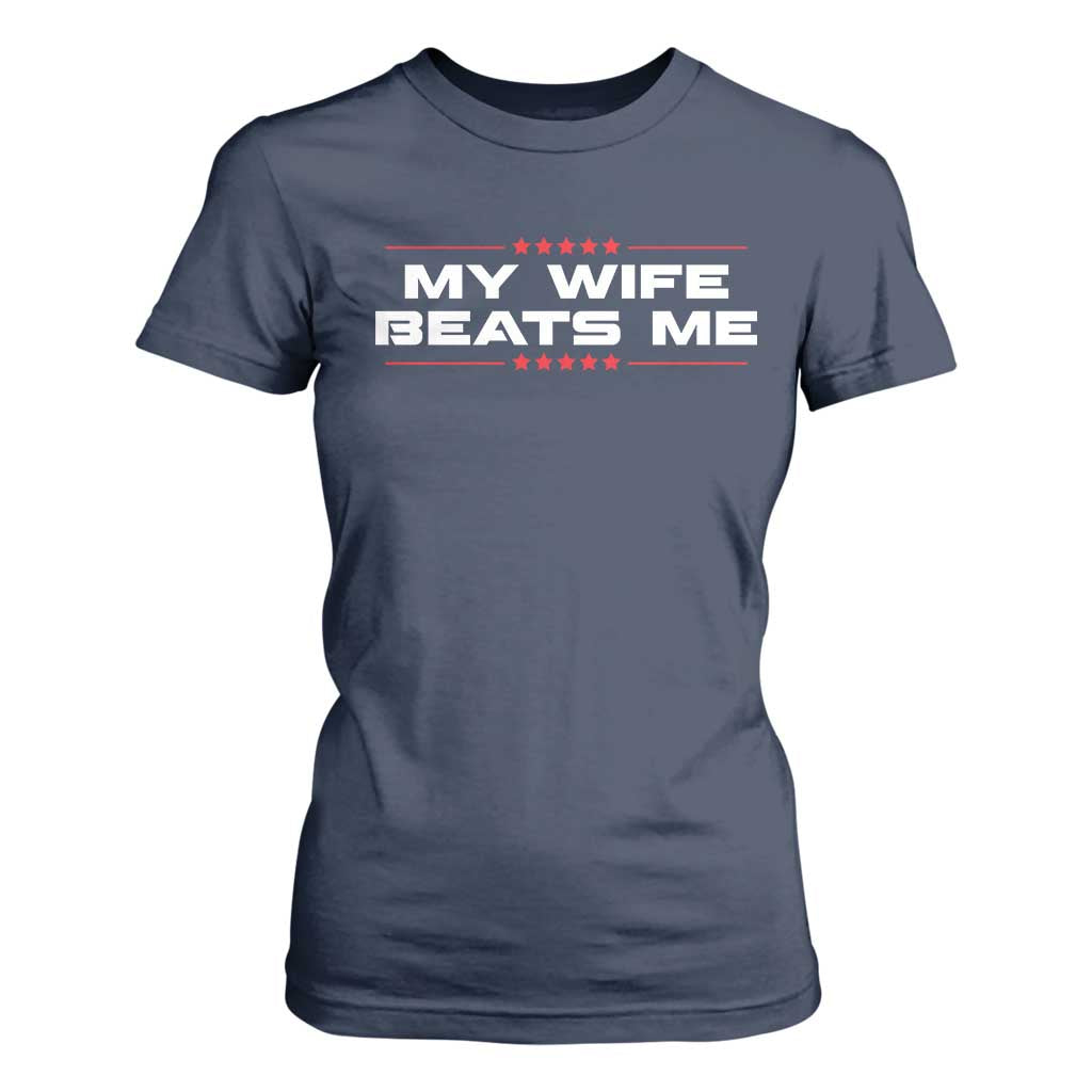 My Wife Beats Me T Shirt For Women Funny Husband Birthday Anniversary Christmas TS10 Navy Print Your Wear