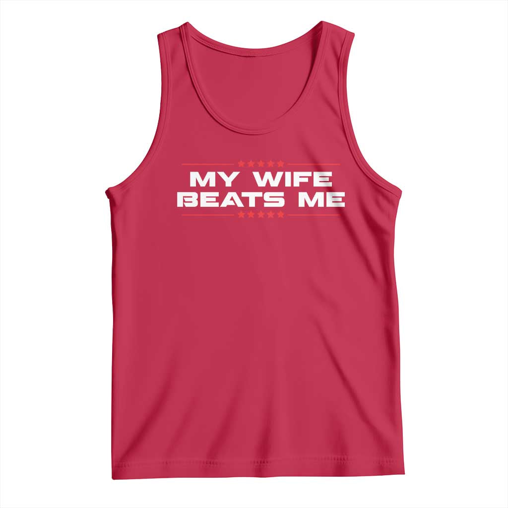 My Wife Beats Me Tank Top Funny Husband Birthday Anniversary Christmas - Print Your Wear
