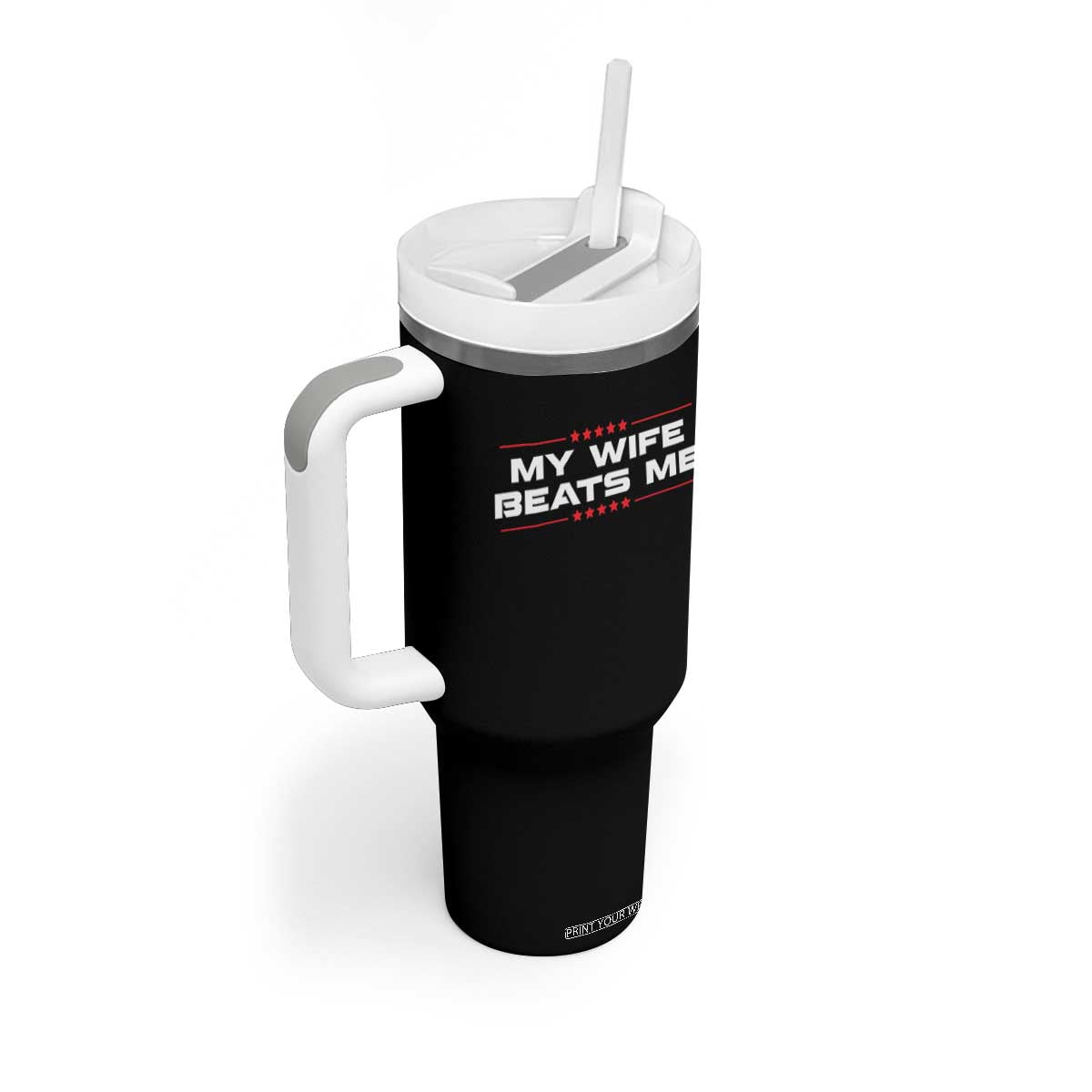 My Wife Beats Me Tumbler With Handle Funny Husband Birthday Anniversary Christmas TS10 Print Your Wear
