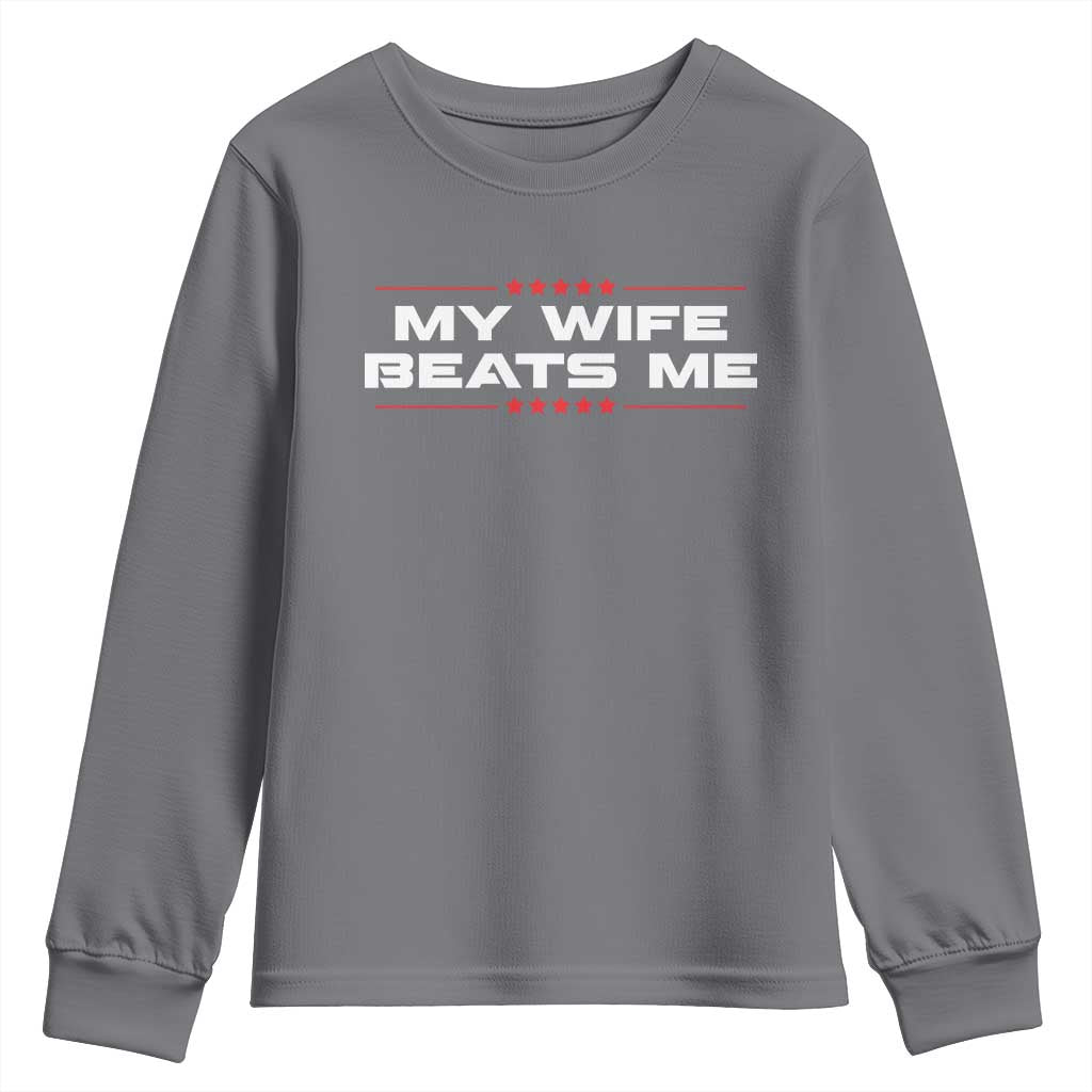 My Wife Beats Me Youth Sweatshirt Funny Husband Birthday Anniversary Christmas TS10 Charcoal Print Your Wear
