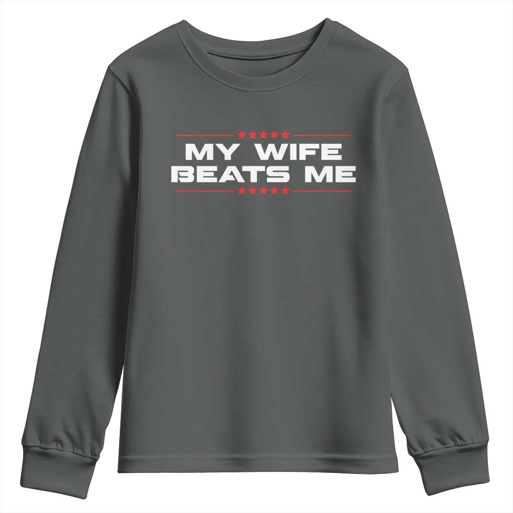 My Wife Beats Me Youth Sweatshirt Funny Husband Birthday Anniversary Christmas TS10 Dark Heather Print Your Wear