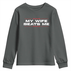 My Wife Beats Me Youth Sweatshirt Funny Husband Birthday Anniversary Christmas TS10 Dark Heather Print Your Wear