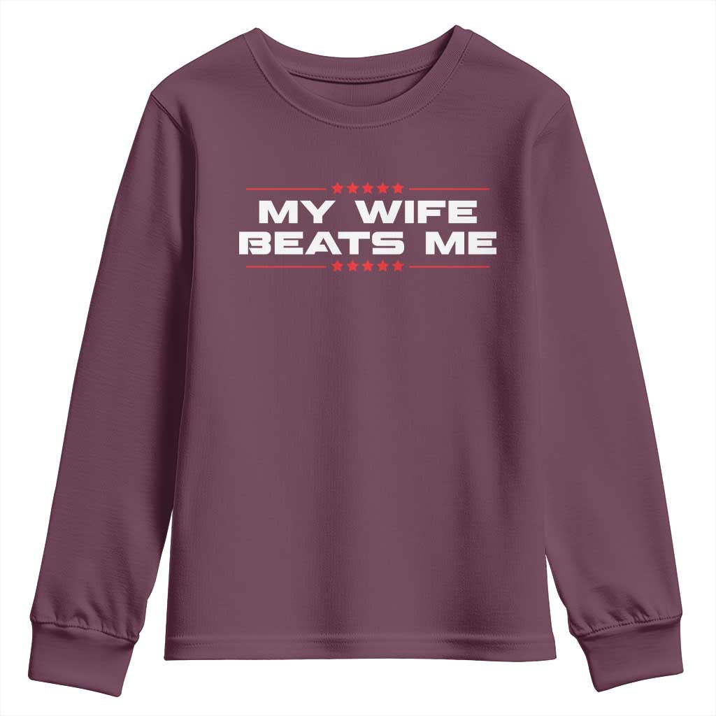 My Wife Beats Me Youth Sweatshirt Funny Husband Birthday Anniversary Christmas TS10 Maroon Print Your Wear