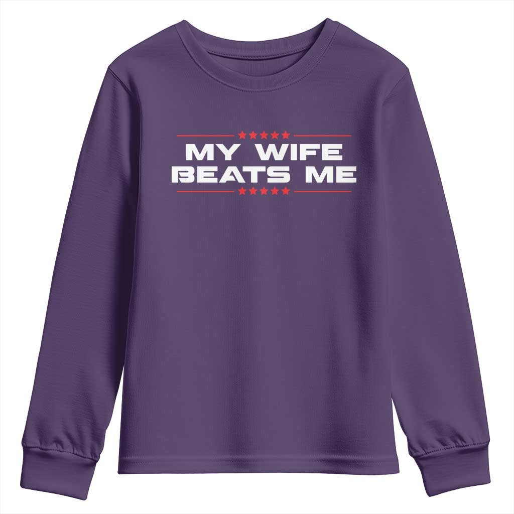 My Wife Beats Me Youth Sweatshirt Funny Husband Birthday Anniversary Christmas TS10 Purple Print Your Wear