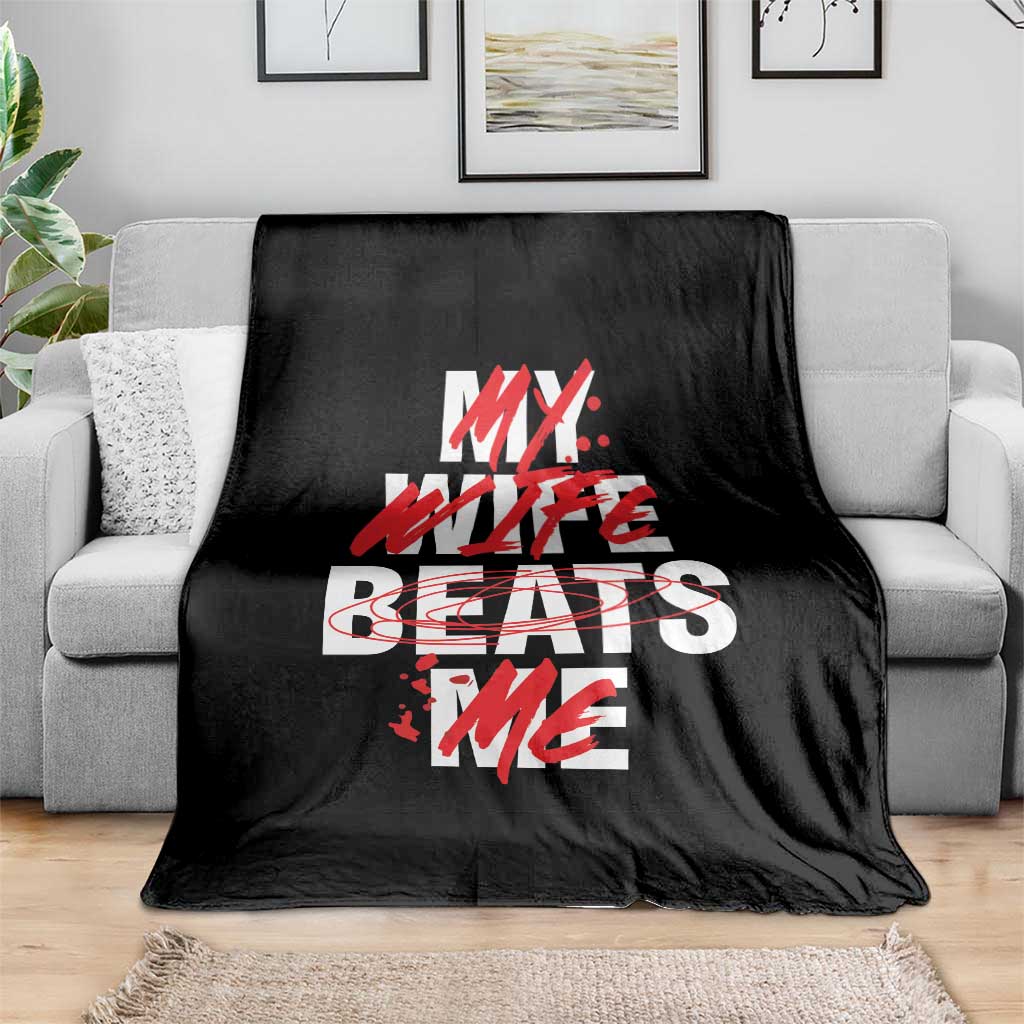 My Wife Beats Me Throw Blanket Funny Husband Birthday Anniversary TS10 Print Your Wear