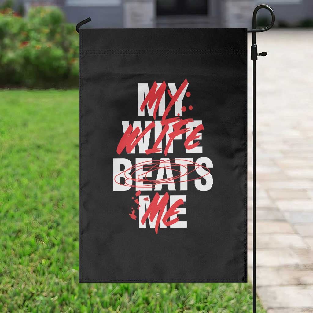 My Wife Beats Me Garden Flag Funny Husband Birthday Anniversary TS10 Print Your Wear