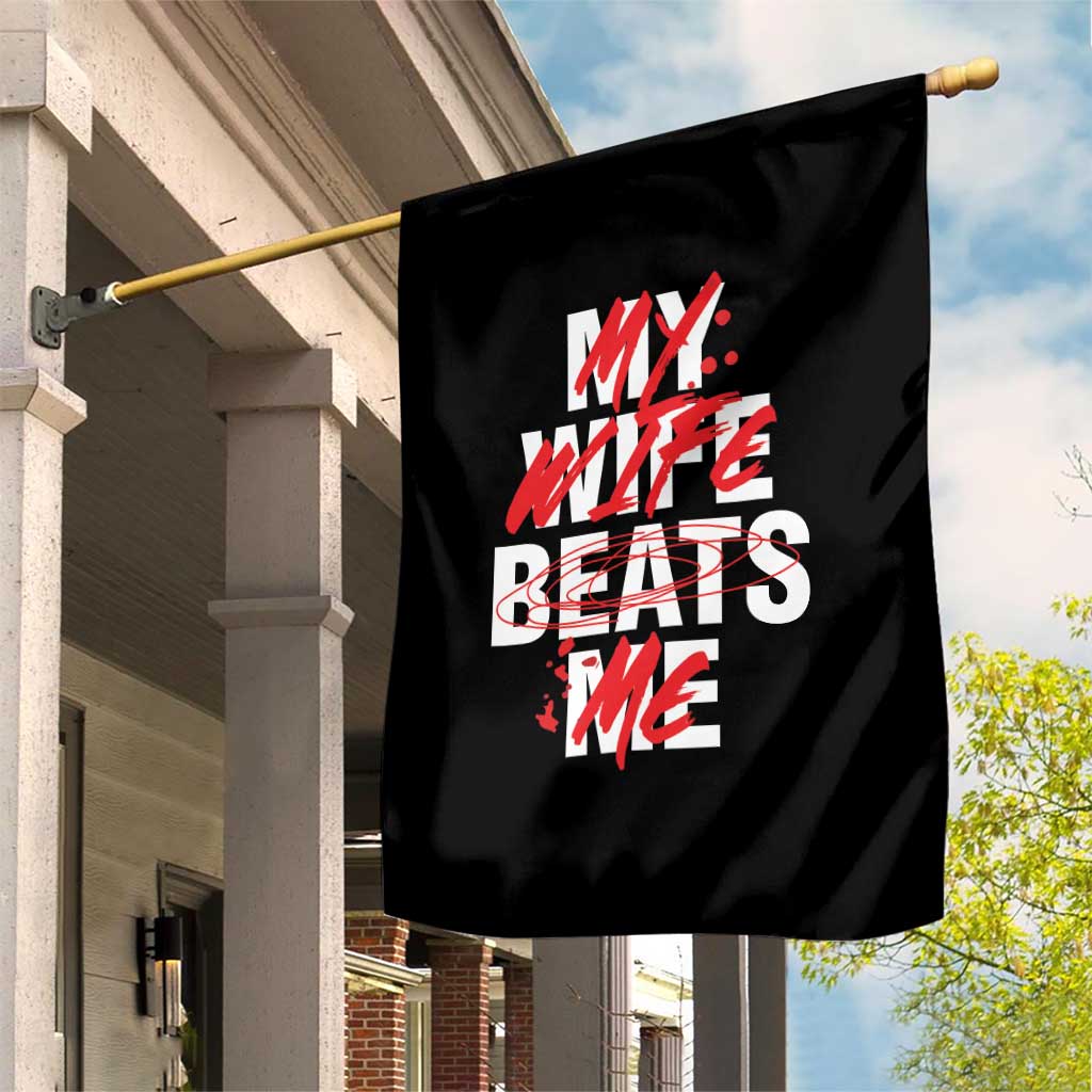 My Wife Beats Me Garden Flag Funny Husband Birthday Anniversary TS10 Print Your Wear