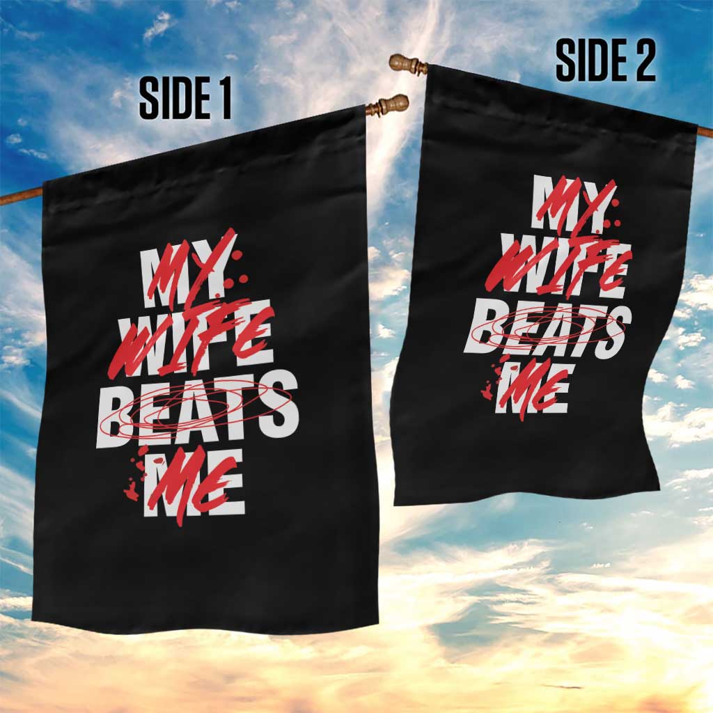 My Wife Beats Me Garden Flag Funny Husband Birthday Anniversary TS10 Print Your Wear