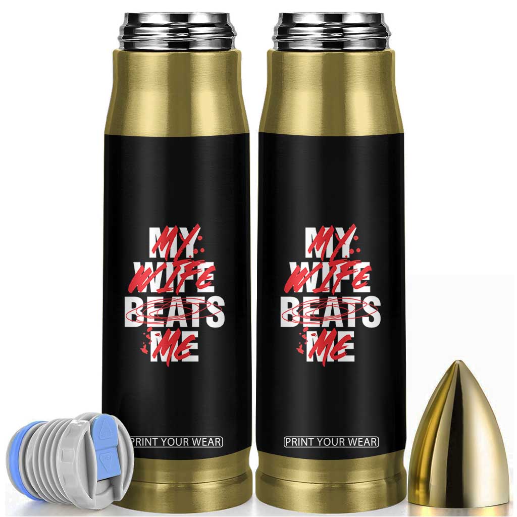 My Wife Beats Me Bullet Tumbler Funny Husband Birthday Anniversary TS10 Black Print Your Wear