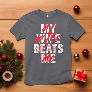 My Wife Beats Me T Shirt Funny Husband Birthday Anniversary TS10 Charcoal Print Your Wear