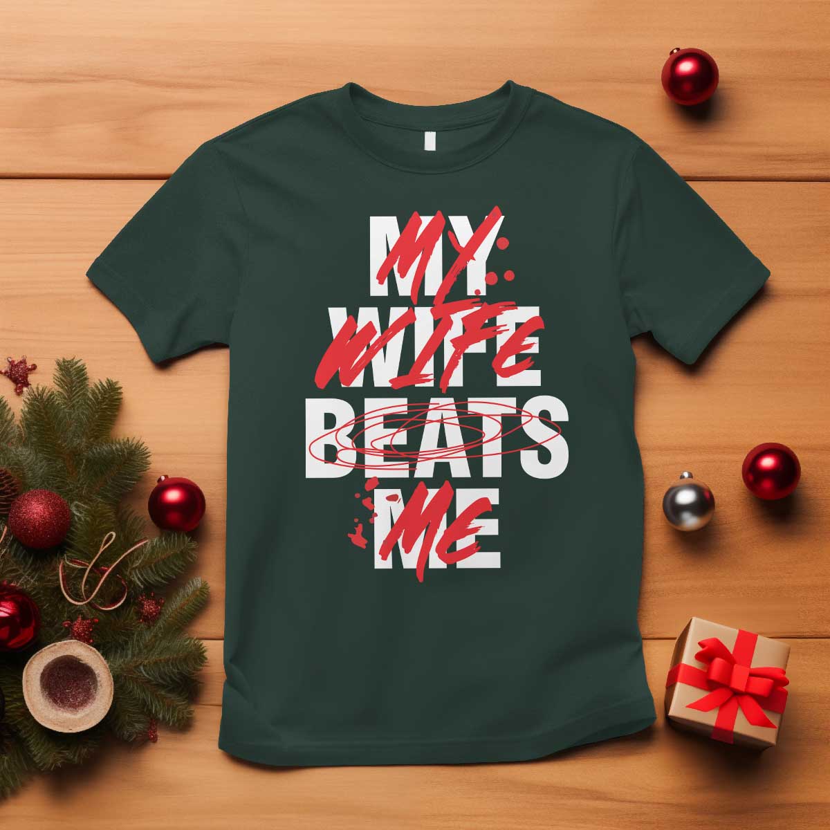 My Wife Beats Me T Shirt Funny Husband Birthday Anniversary TS10 Dark Forest Green Print Your Wear