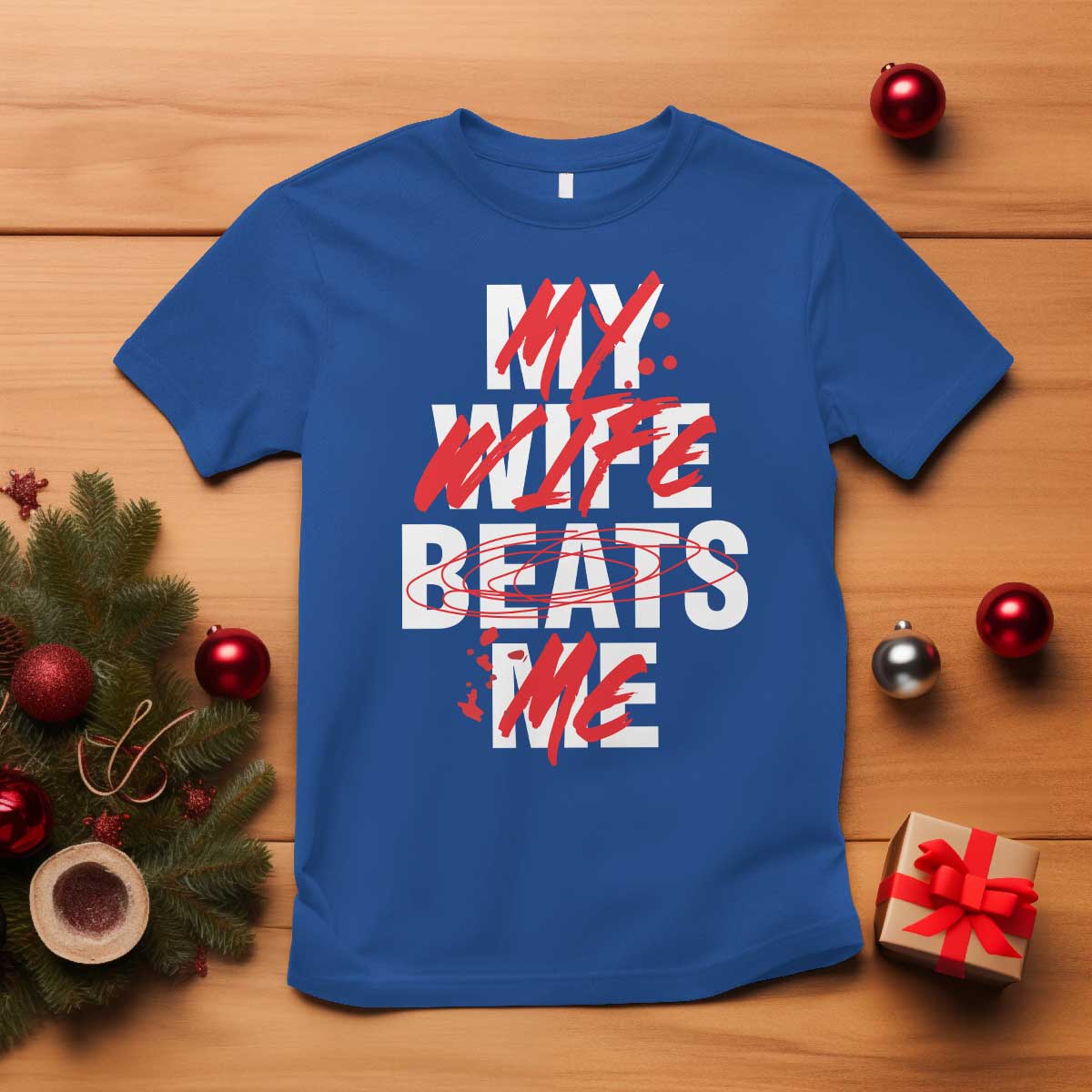 My Wife Beats Me T Shirt Funny Husband Birthday Anniversary TS10 Royal Blue Print Your Wear