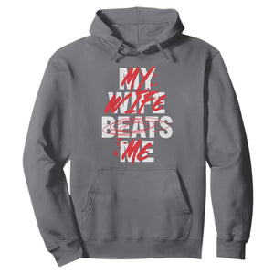 My Wife Beats Me Hoodie Funny Husband Birthday Anniversary TS10 Charcoal Print Your Wear