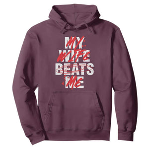 My Wife Beats Me Hoodie Funny Husband Birthday Anniversary TS10 Maroon Print Your Wear