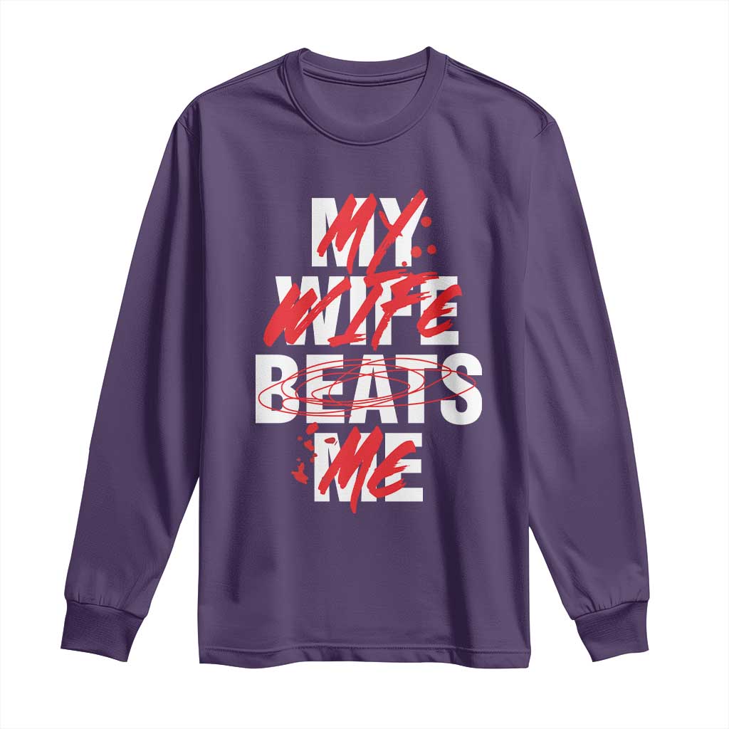 My Wife Beats Me Long Sleeve Shirt Funny Husband Birthday Anniversary TS10 Purple Print Your Wear