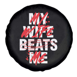 My Wife Beats Me Spare Tire Cover Funny Husband Birthday Anniversary TS10 Print Your Wear
