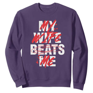 My Wife Beats Me Sweatshirt Funny Husband Birthday Anniversary TS10 Purple Print Your Wear
