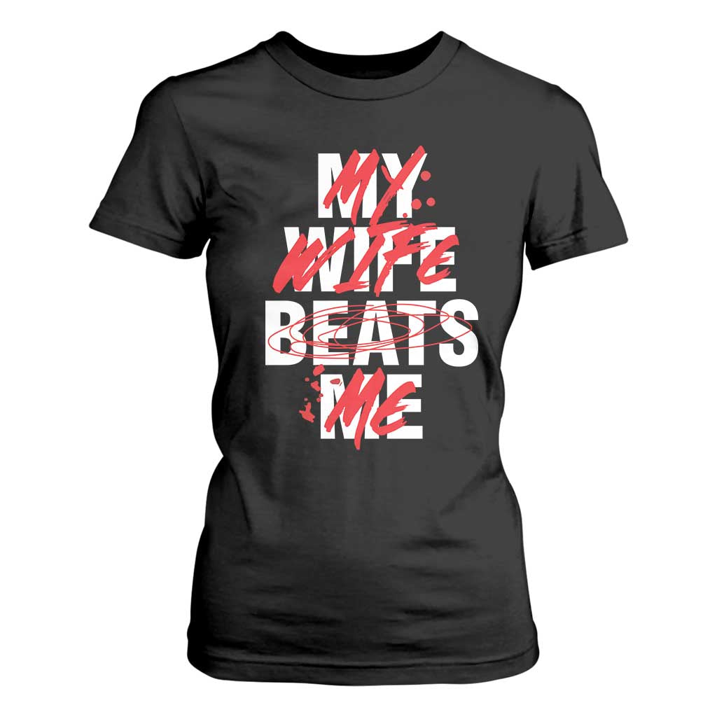 My Wife Beats Me T Shirt For Women Funny Husband Birthday Anniversary TS10 Black Print Your Wear