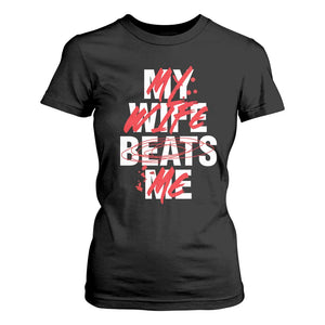 My Wife Beats Me T Shirt For Women Funny Husband Birthday Anniversary TS10 Black Print Your Wear