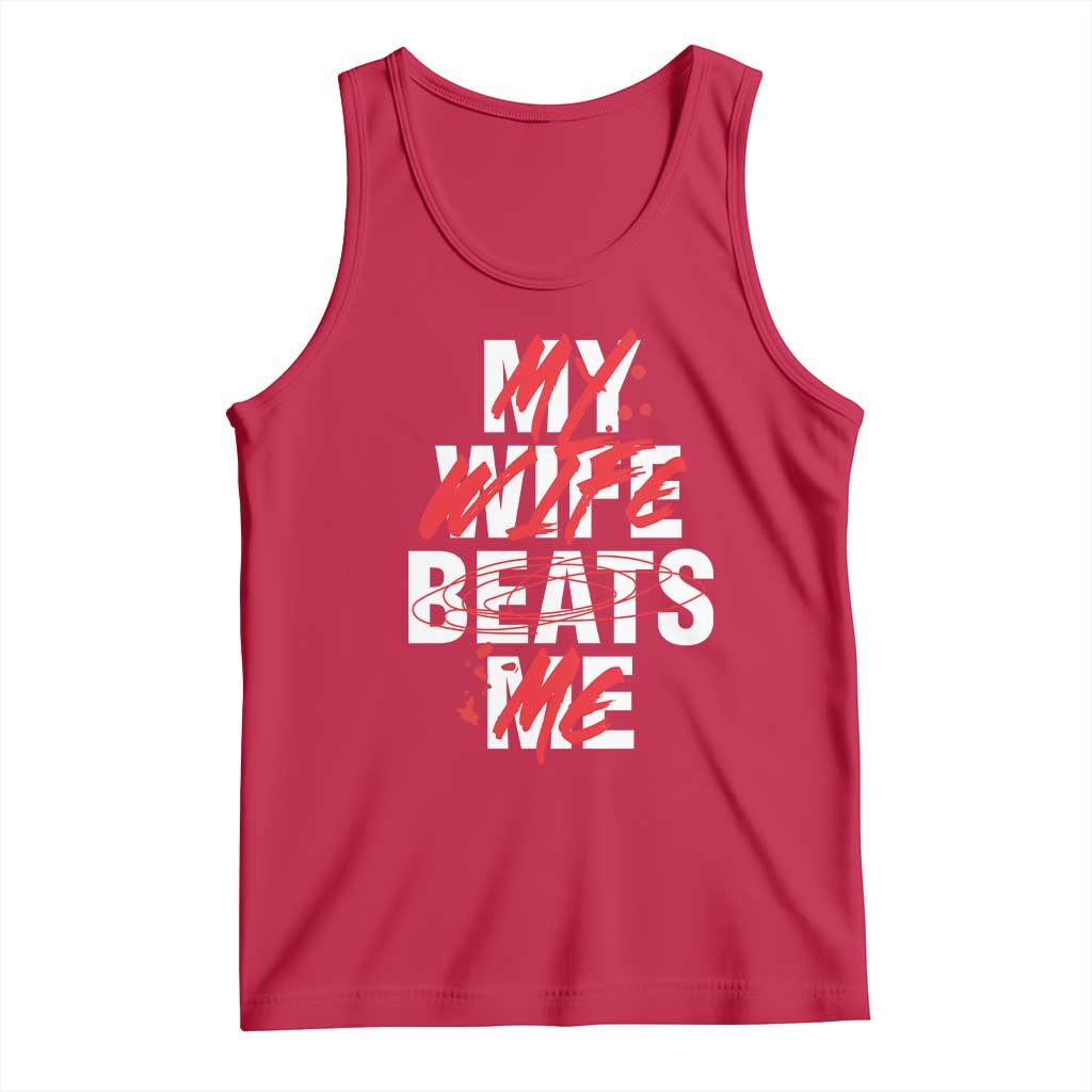 My Wife Beats Me Tank Top Funny Husband Birthday Anniversary - Print Your Wear