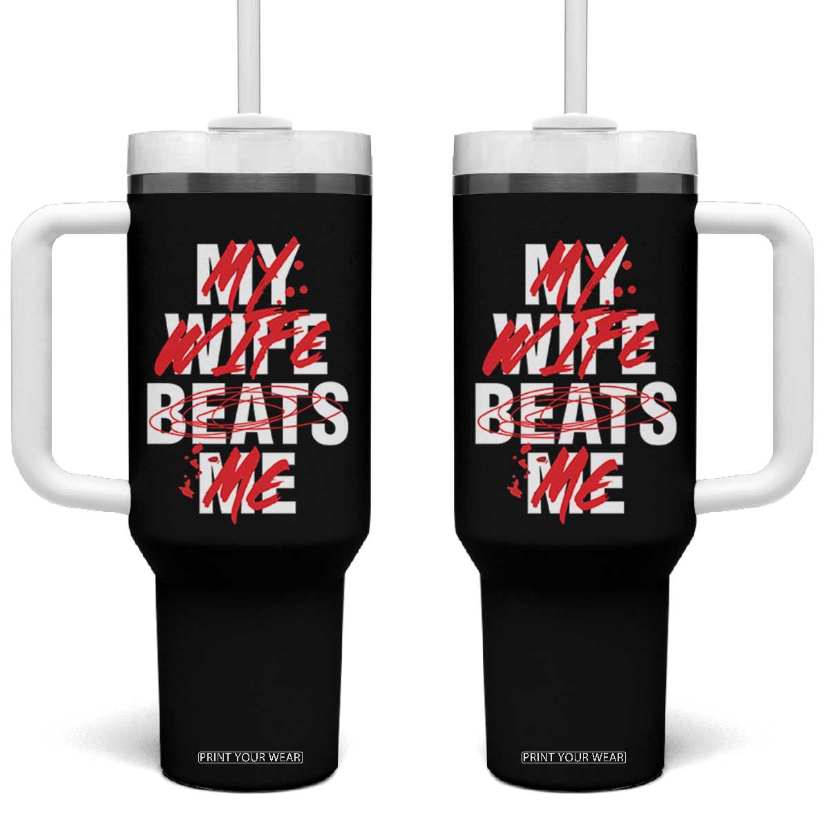 My Wife Beats Me Tumbler With Handle Funny Husband Birthday Anniversary TS10 One Size: 40 oz Black Print Your Wear