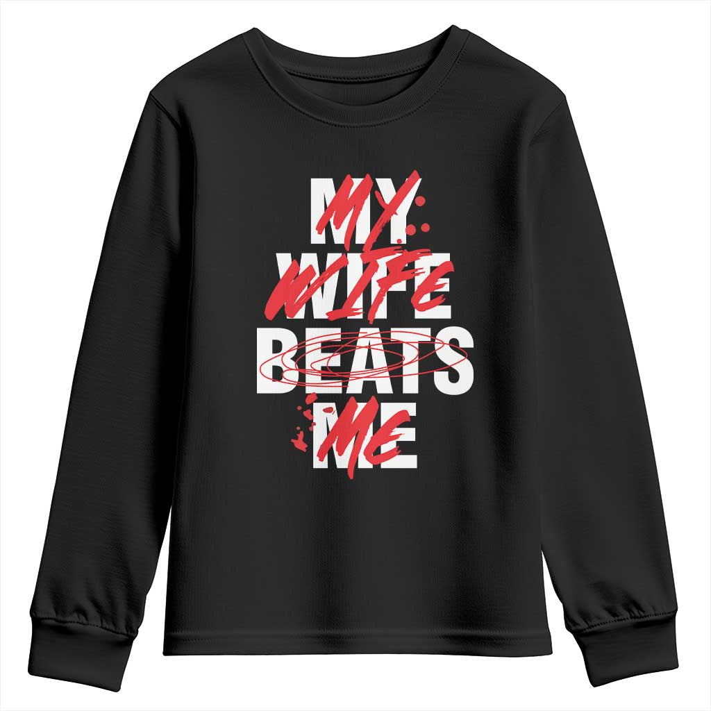 My Wife Beats Me Youth Sweatshirt Funny Husband Birthday Anniversary TS10 Black Print Your Wear