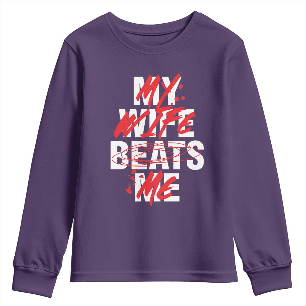 My Wife Beats Me Youth Sweatshirt Funny Husband Birthday Anniversary TS10 Purple Print Your Wear