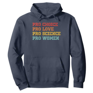 Pro Choice Pro Love Pro Science Pro Women Hoodie Retro Equal Rights TS10 Navy Print Your Wear