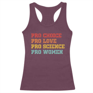 Pro Choice Pro Love Pro Science Pro Women Racerback Tank Top Retro Equal Rights TS10 Maroon Print Your Wear