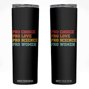 Pro Choice Pro Love Pro Science Pro Women Skinny Tumbler Retro Equal Rights TS10 Black Print Your Wear