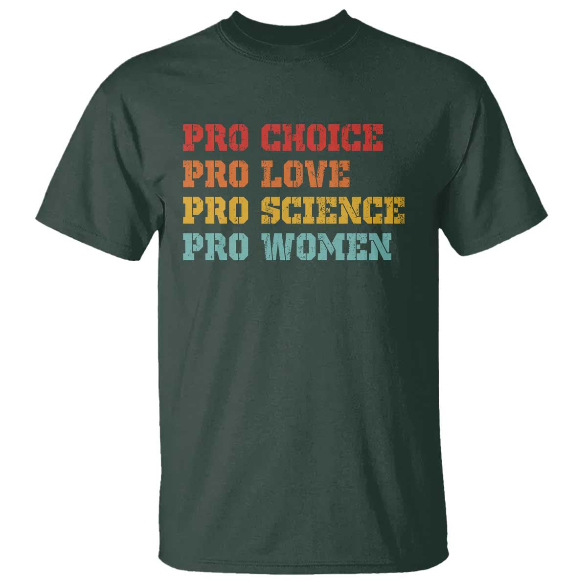 Pro Choice Pro Love Pro Science Pro Women T Shirt Retro Equal Rights TS10 Dark Forest Green Print Your Wear